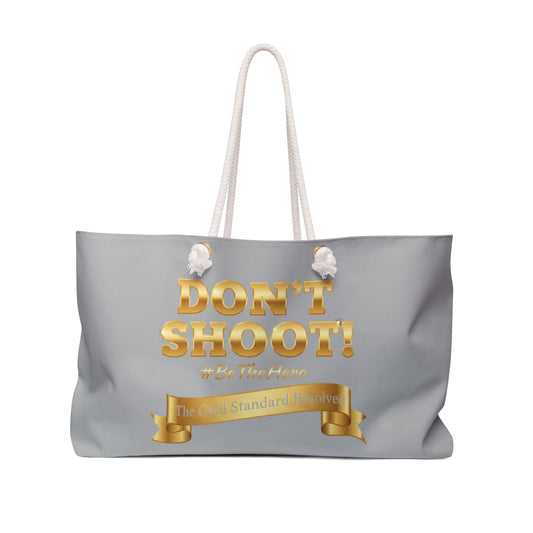 ™ E U F Outlet™ .. : ™The Gold Standard Resolved™ : DON'T SHOOT Premium Weekender Bag