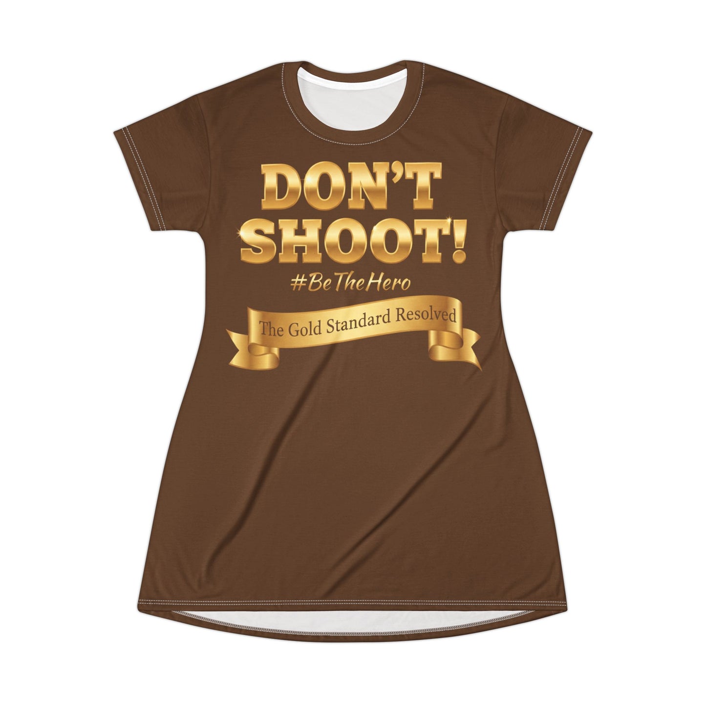 ™E U F Outlet™ .. : ™The Gold Standard Resolved™ : DON'T SHOOT PREMIUM T-SHIRT DRESS