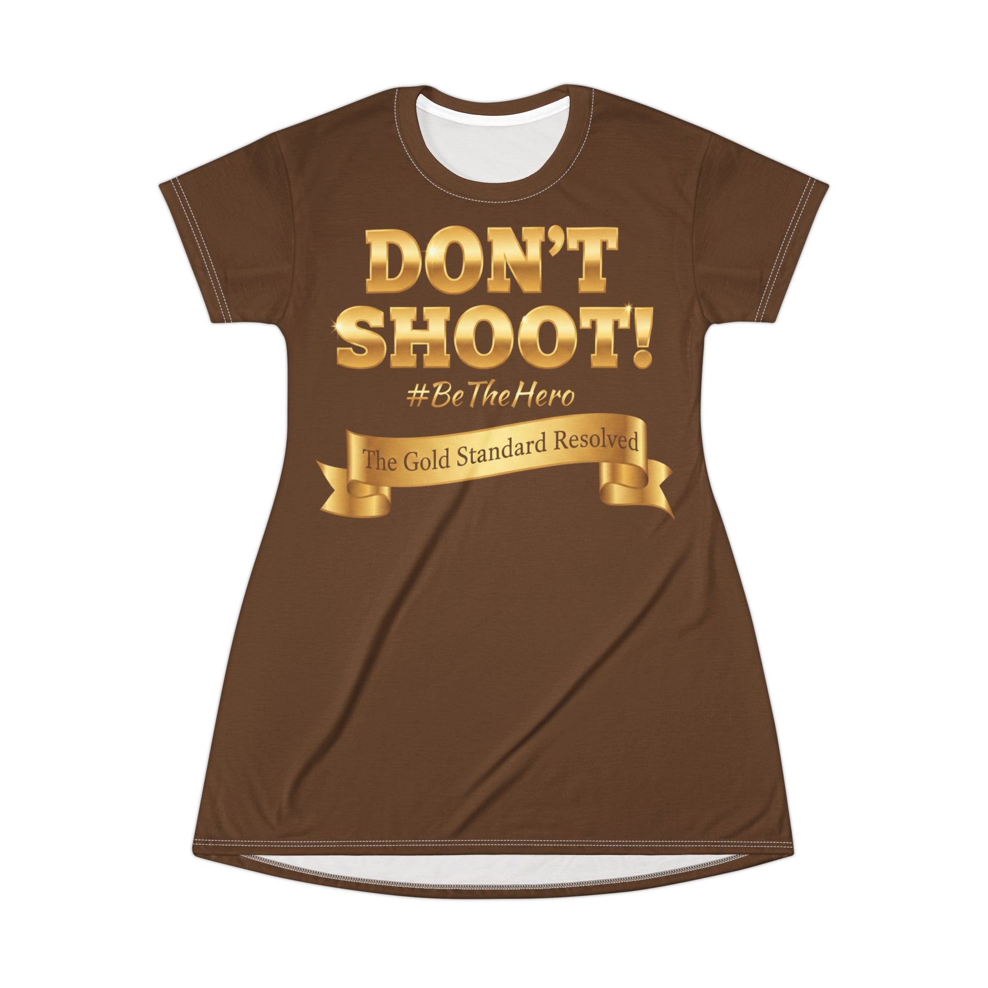 ™E U F Outlet™ .. : ™The Gold Standard Resolved™ : DON'T SHOOT PREMIUM T-SHIRT DRESS