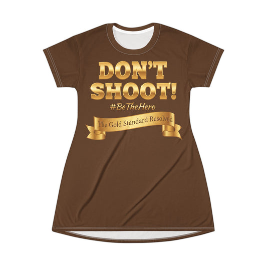 ™E U F Outlet™ .. : ™The Gold Standard Resolved™ : DON'T SHOOT PREMIUM T-SHIRT DRESS