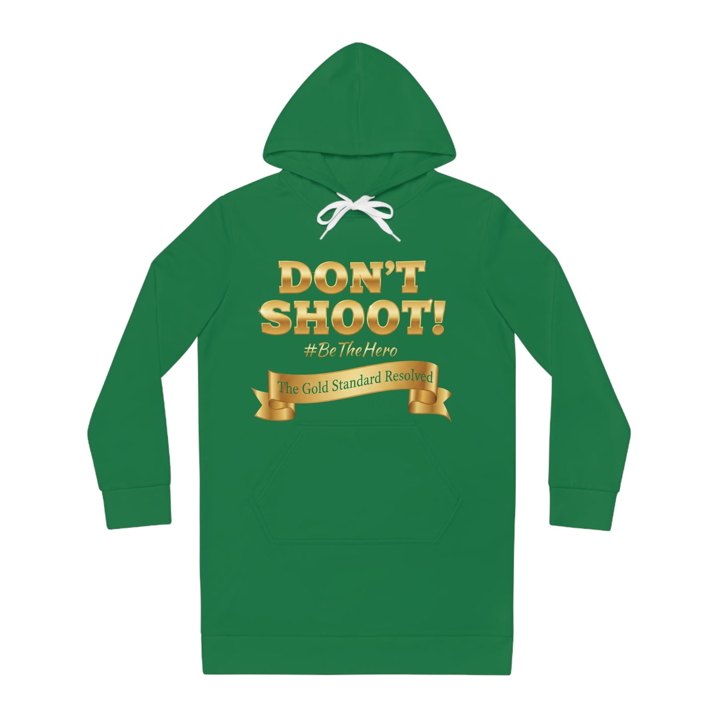™ E U F Outlet™ .. : ™The Gold Standard Resolved™ : DON'T SHOOT PREMIUM HOODIE DRESS