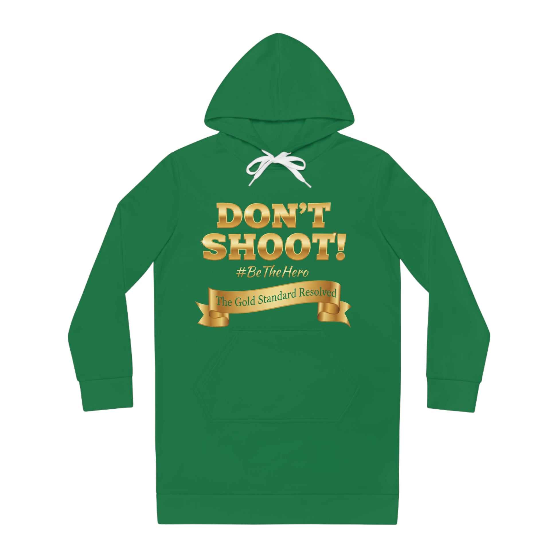 ™ E U F Outlet™ .. : ™The Gold Standard Resolved™ : DON'T SHOOT PREMIUM HOODIE DRESS