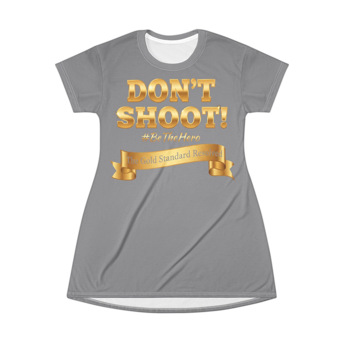 ™E U F Outlet™ .. : ™The Gold Standard Resolved™ : DON'T SHOOT PREMIUM T-SHIRT DRESS