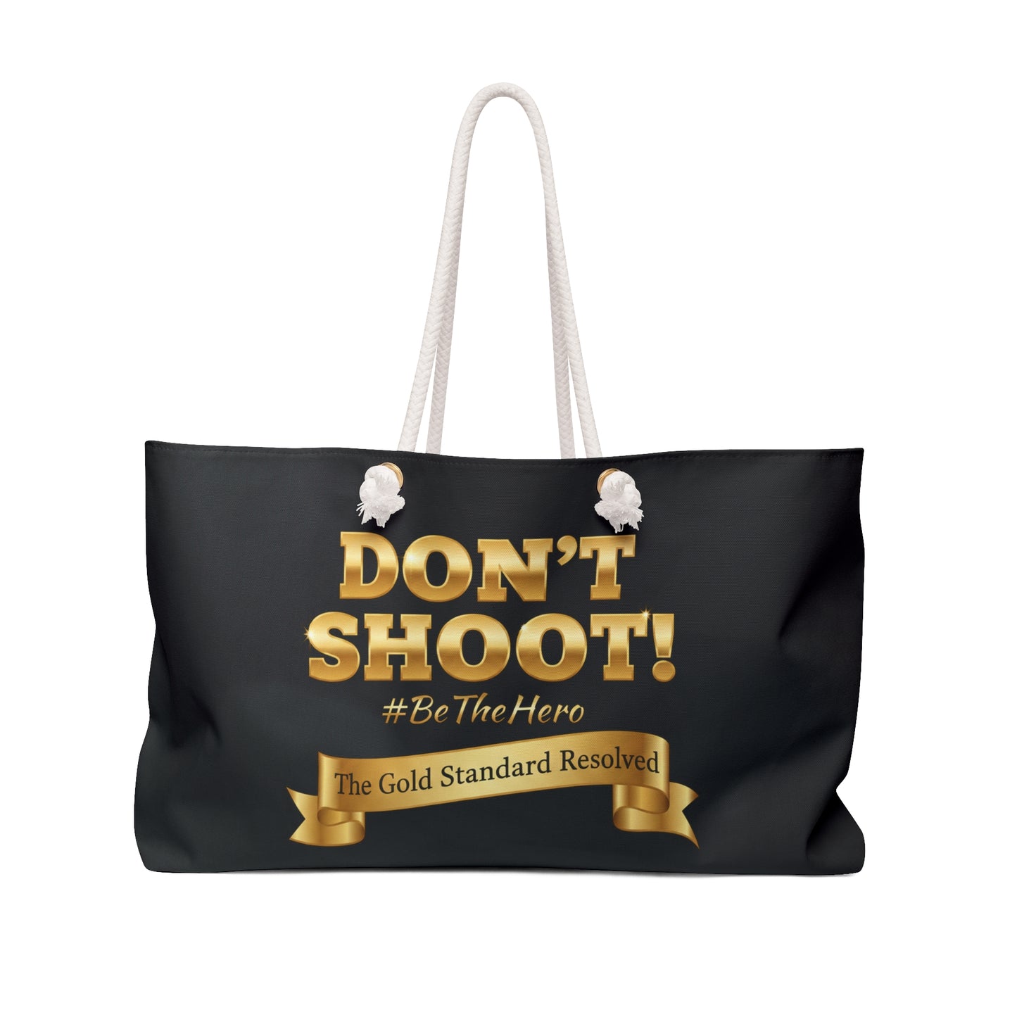™ E U F Outlet™ .. : ™The Gold Standard Resolved™ : DON'T SHOOT Premium Weekender Bag