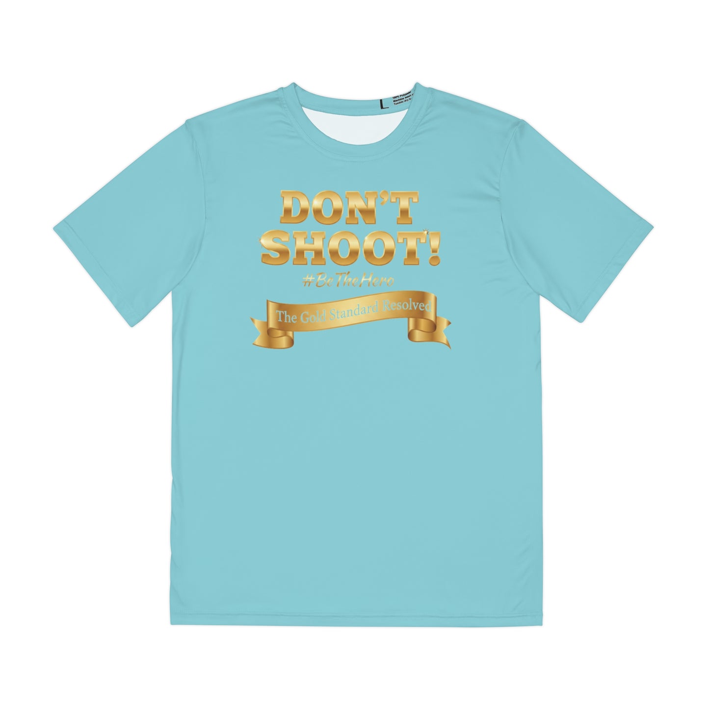 ™The Gold Standard Resolved™ : DON'T SHOOT Premium  Rich  Light Blue   Crew Neck