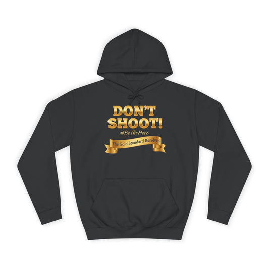 ™E U F Outlet™ : ™The Gold Standard Resolved™ : DON'T SHOOT Premium Hoodie