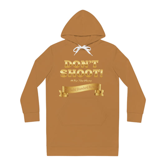 ™ E U F Outlet™ .. : ™The Gold Standard Resolved™ : DON'T SHOOT PREMIUM HOODIE DRESS