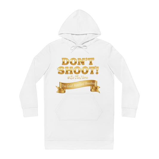 ™ E U F Outlet™ .. : ™The Gold Standard Resolved™ : DON'T SHOOT PREMIUM HOODIE DRESS