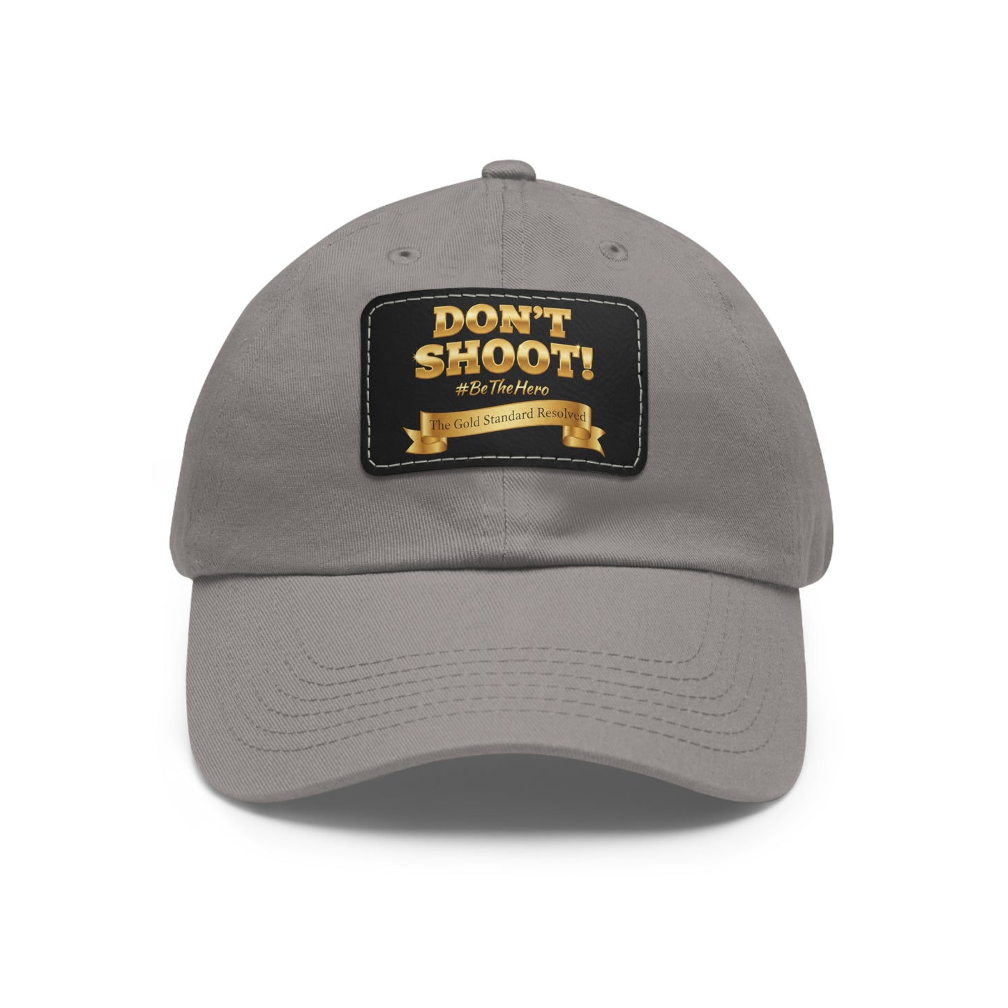 ™E U F Outlet™ .. : ™The Gold Standard Resolved™ : DON'T SHOOT Leather Patch Dad Hat