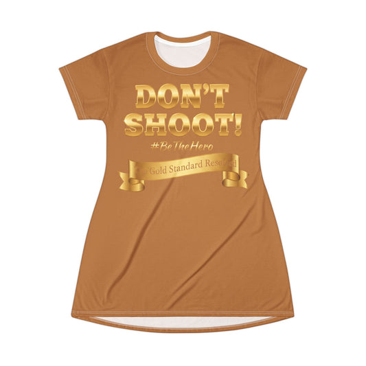 ™E U F Outlet™ .. : ™The Gold Standard Resolved™ : DON'T SHOOT PREMIUM T-SHIRT DRESS