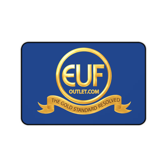 ™E U F Outlet™ .. : ™The Gold Standard Resolved™ : Premium Desk Mat