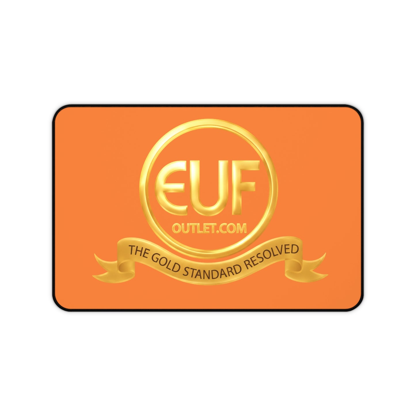 ™E U F Outlet™ .. : ™The Gold Standard Resolved™ : Premium Desk Mat