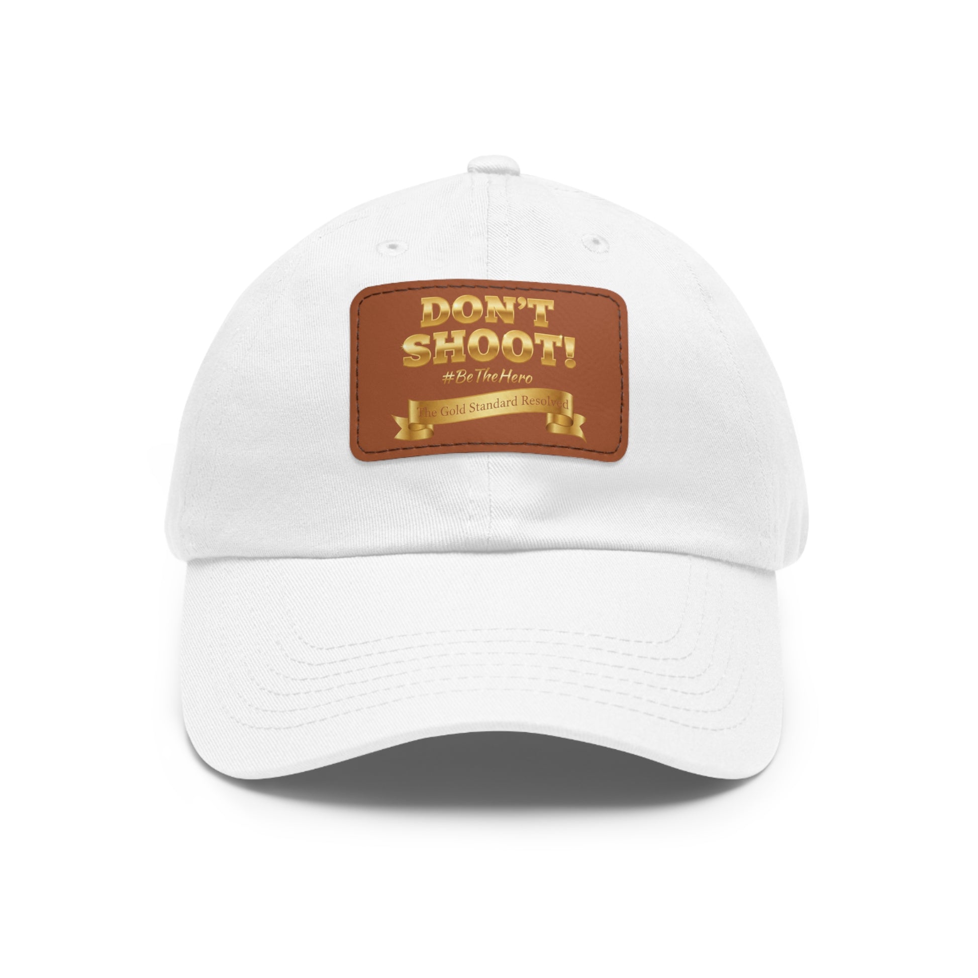 ™E U F Outlet™ .. : ™The Gold Standard Resolved™ : DON'T SHOOT Leather Patch Dad Hat