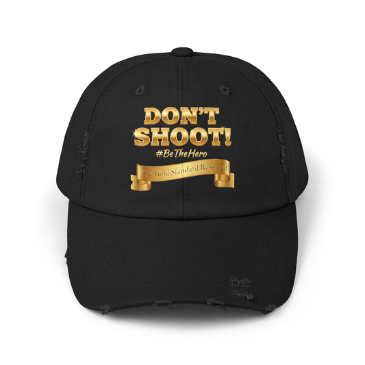 ™E U F Outlet™ .. : ™The Gold Standard Resolved™ : DON'T SHOOT PREMIUM DISTRESSED BASEBALL CAP