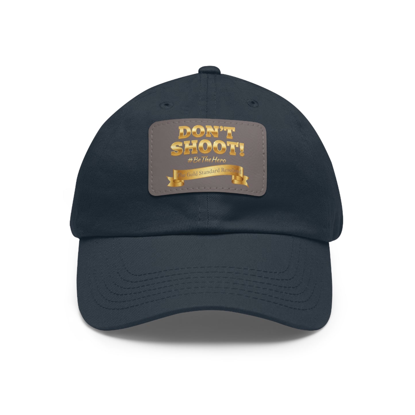 ™E U F Outlet™ .. : ™The Gold Standard Resolved™ : DON'T SHOOT Leather Patch Dad Hat