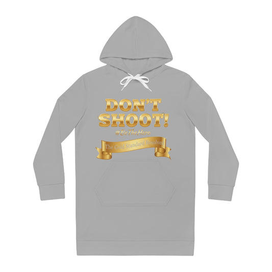 ™ E U F Outlet™ .. : ™The Gold Standard Resolved™ : DON'T SHOOT PREMIUM HOODIE DRESS