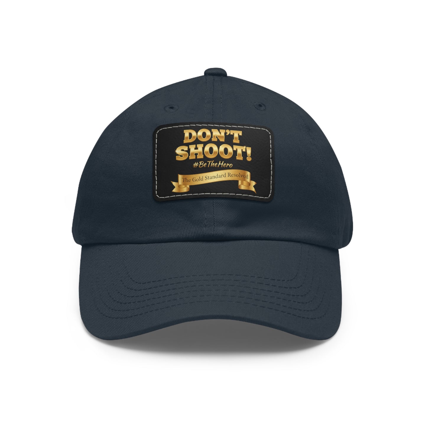 ™E U F Outlet™ .. : ™The Gold Standard Resolved™ : DON'T SHOOT Leather Patch Dad Hat