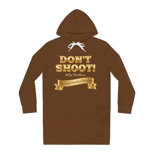 ™ E U F Outlet™ .. : ™The Gold Standard Resolved™ : DON'T SHOOT PREMIUM HOODIE DRESS