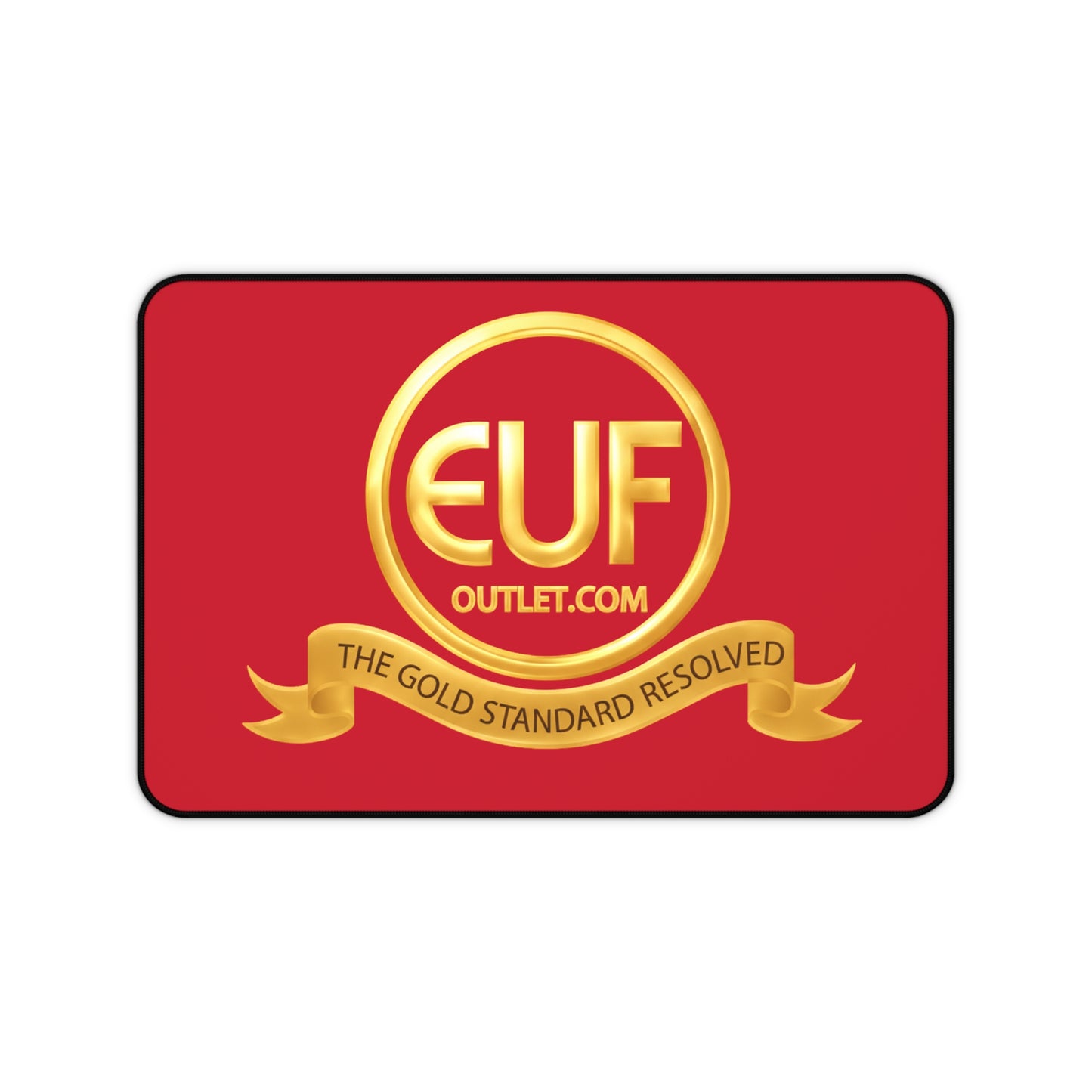 ™E U F Outlet™ .. : ™The Gold Standard Resolved™ : Premium  Desk Mat
