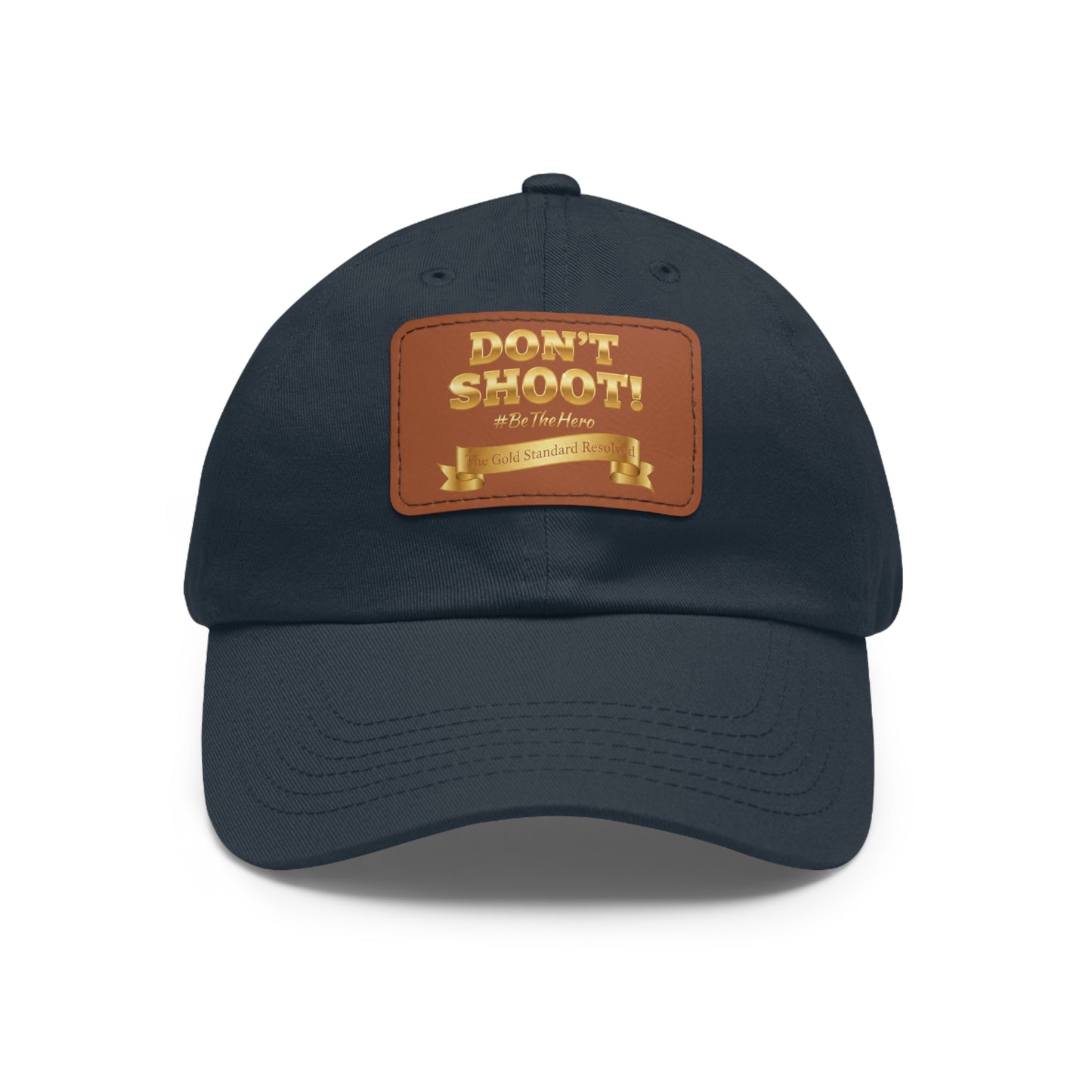 ™E U F Outlet™ .. : ™The Gold Standard Resolved™ : DON'T SHOOT Leather Patch Dad Hat