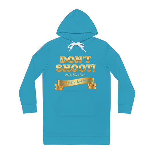 ™ E U F Outlet™ .. : ™The Gold Standard Resolved™ : DON'T SHOOT PREMIUM HOODIE DRESS