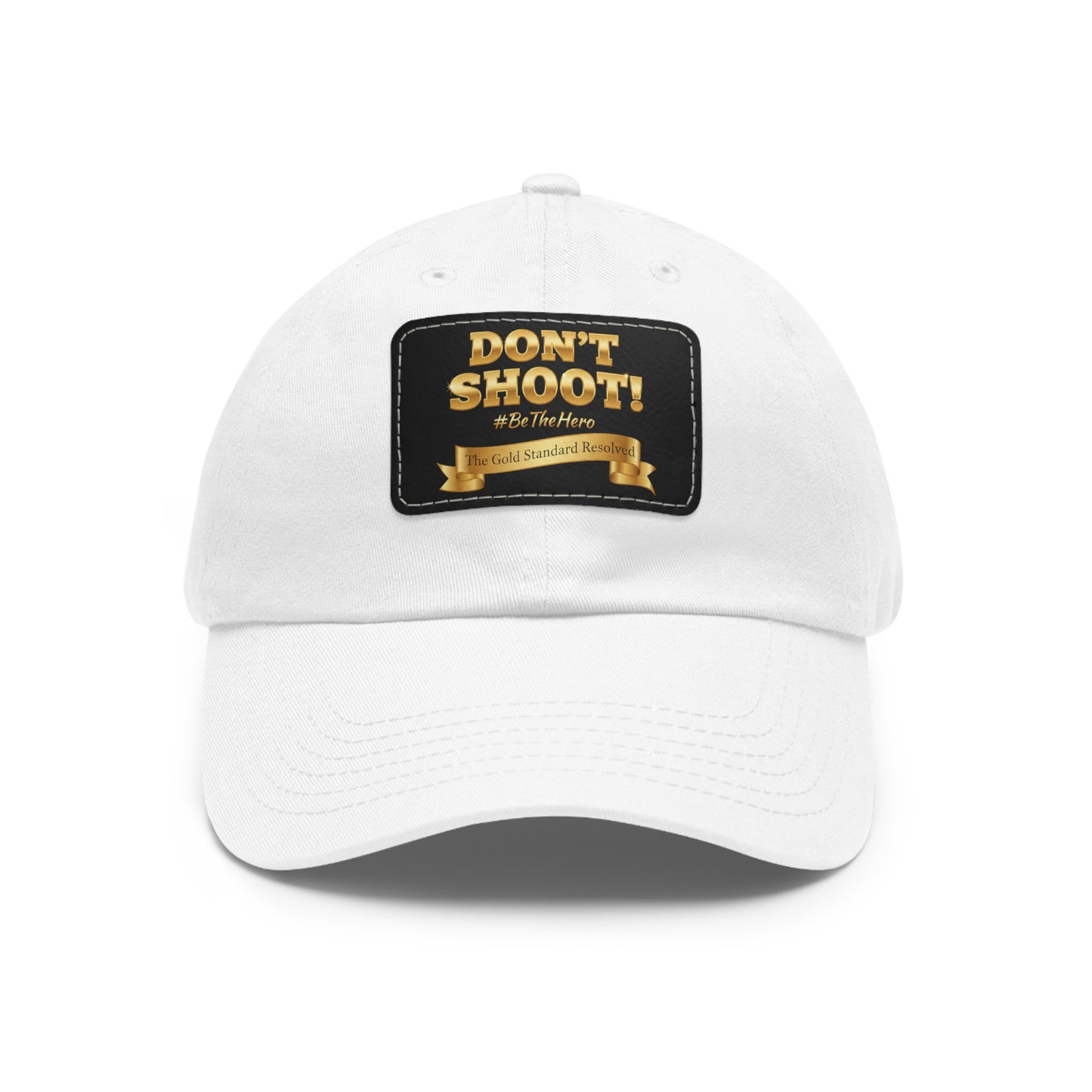 ™E U F Outlet™ .. : ™The Gold Standard Resolved™ : DON'T SHOOT Leather Patch Dad Hat