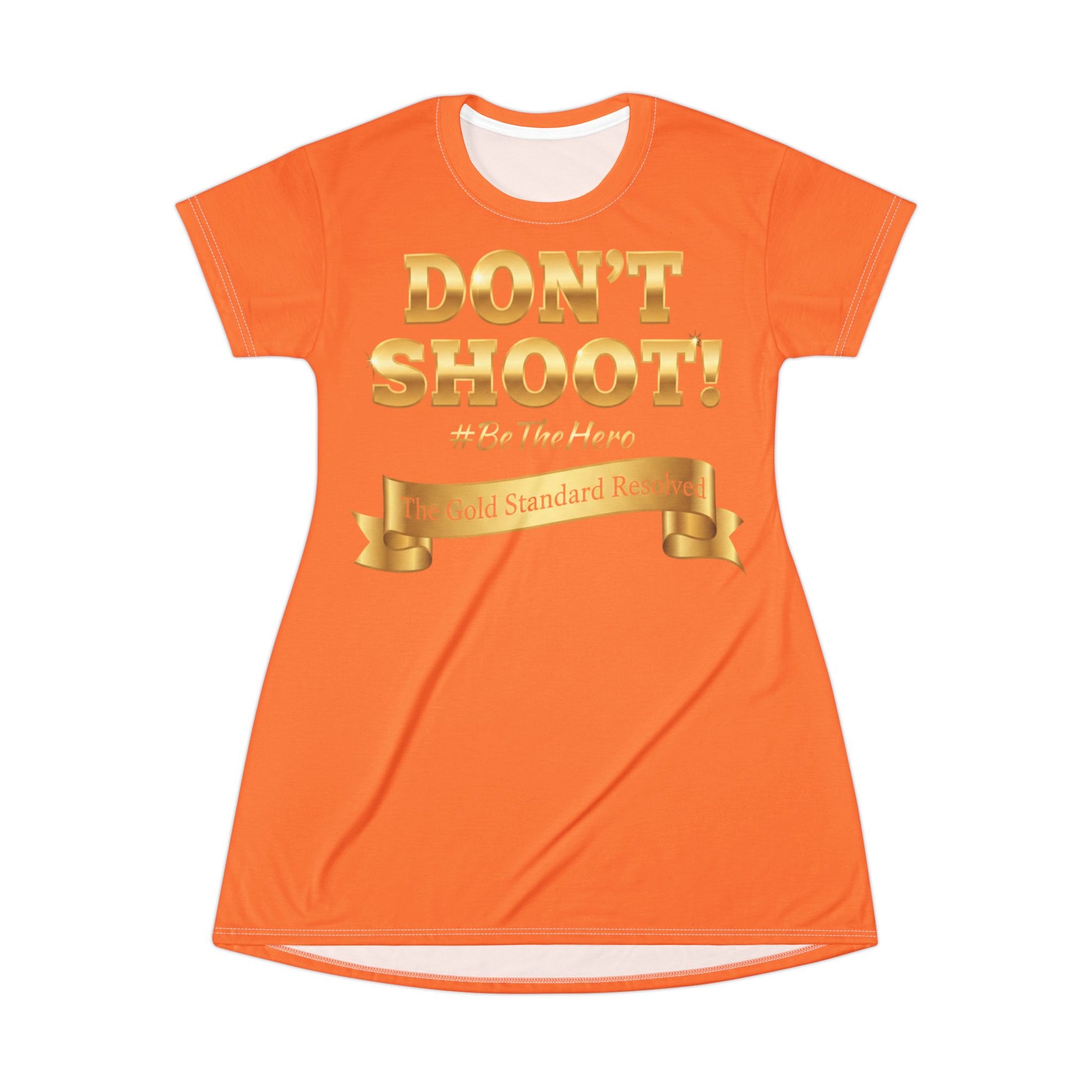 ™E U F Outlet™ .. : ™The Gold Standard Resolved™ : DON'T SHOOT PREMIUM T-SHIRT DRESS