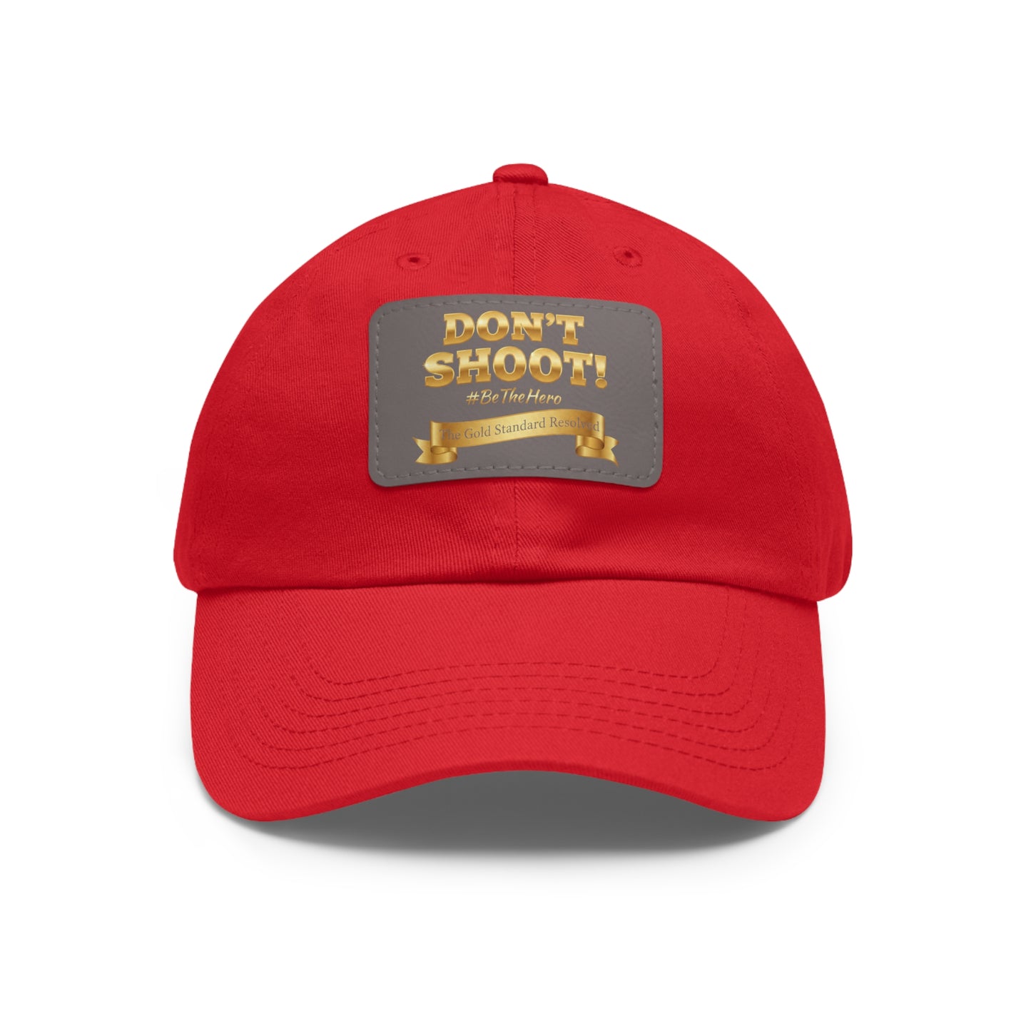 ™E U F Outlet™ .. : ™The Gold Standard Resolved™ : DON'T SHOOT Leather Patch Dad Hat