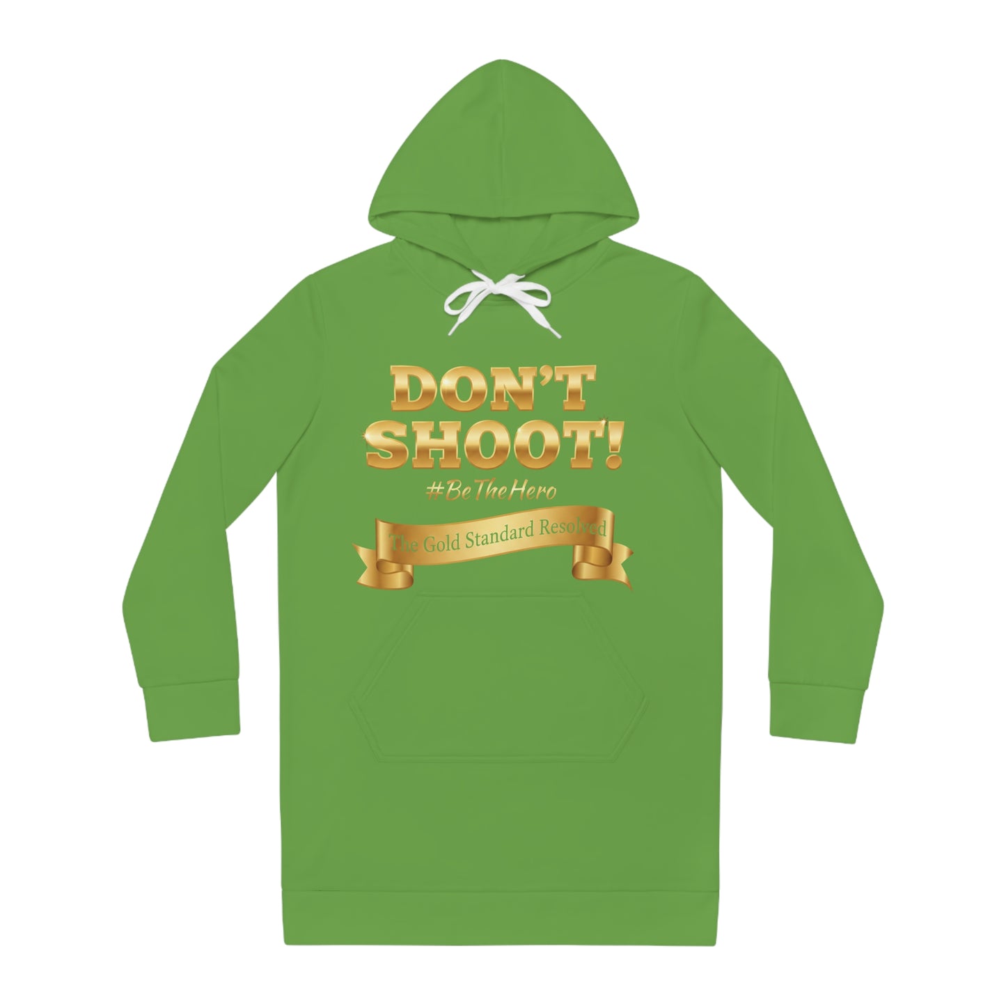 ™ E U F Outlet™ .. : ™The Gold Standard Resolved™ : DON'T SHOOT PREMIUM HOODIE DRESS