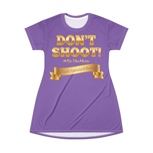 ™E U F Outlet™ .. : ™The Gold Standard Resolved™ : DON'T SHOOT PREMIUM T-SHIRT DRESS