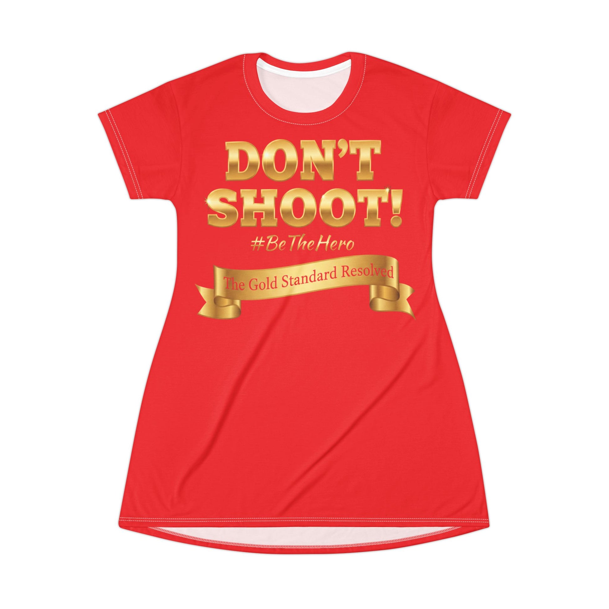™E U F Outlet™ .. : ™The Gold Standard Resolved™ : DON'T SHOOT PREMIUM T-SHIRT DRESS