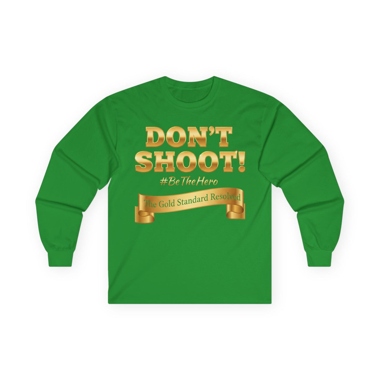™E U F Outlet™ : ™The Gold Standard Resolved™ : DON'T SHOOT Premium Long Sleeve Tee