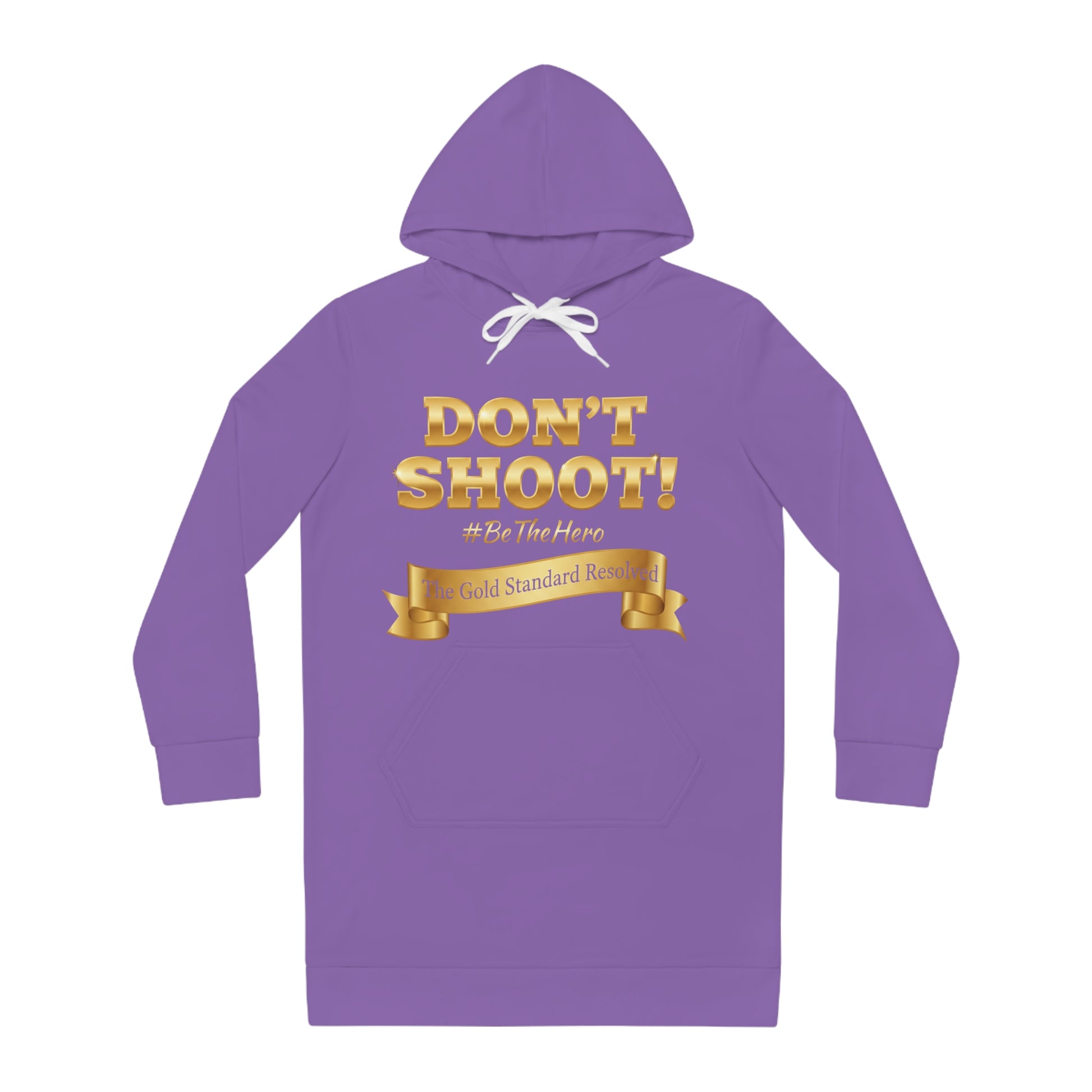 ™ E U F Outlet™ .. : ™The Gold Standard Resolved™ : DON'T SHOOT PREMIUM HOODIE DRESS