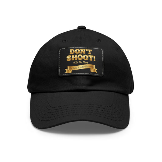 ™E U F Outlet™ .. : ™The Gold Standard Resolved™ : DON'T SHOOT Leather Patch Dad Hat