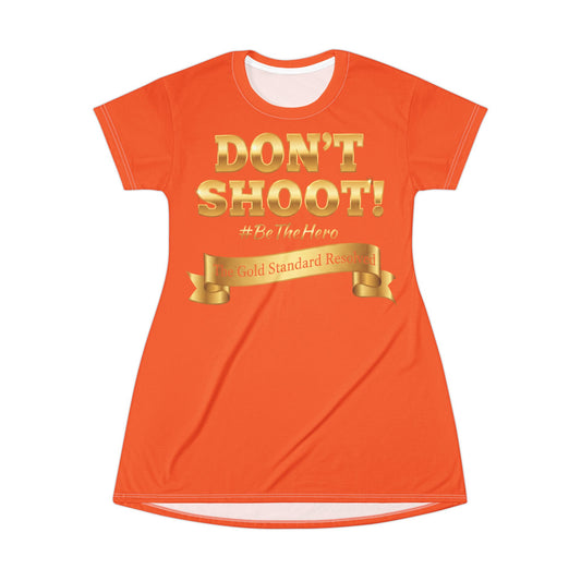 ™E U F Outlet™ .. : ™The Gold Standard Resolved™ : DON'T SHOOT PREMIUM T-SHIRT DRESS