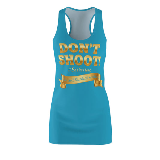 ™ E U F Outlet™ .. : ™The Gold Standard Resolved™ : DON'T SHOOT PREMIUM RACERBACK DRESS