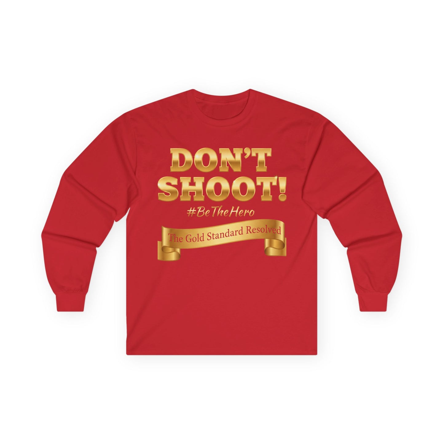 ™E U F Outlet™ : ™The Gold Standard Resolved™ : DON'T SHOOT Premium Long Sleeve Tee