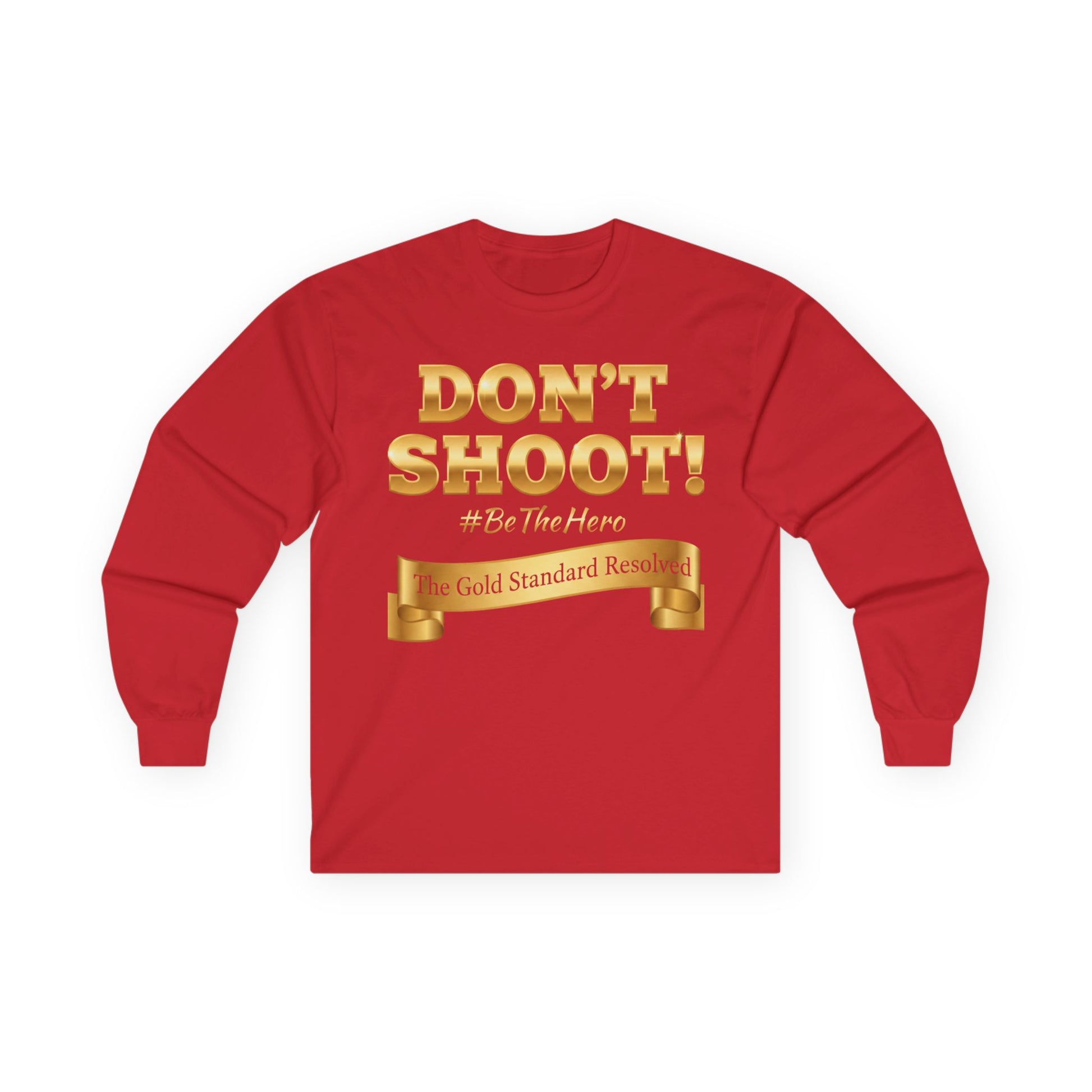 ™E U F Outlet™ : ™The Gold Standard Resolved™ : DON'T SHOOT Premium Long Sleeve Tee
