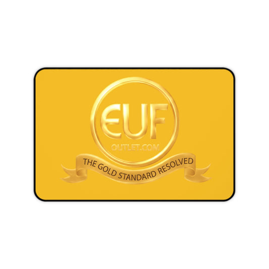 ™E U F Outlet™ .. : ™The Gold Standard Resolved™ : Premium Desk Mat
