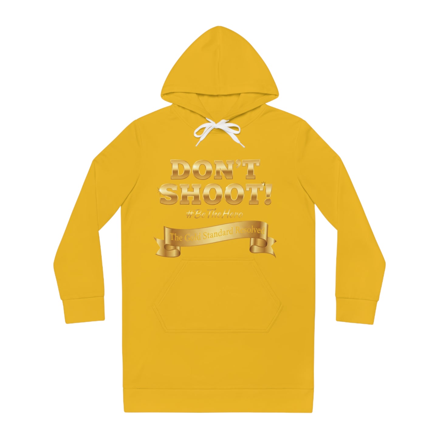 ™ E U F Outlet™ .. : ™The Gold Standard Resolved™ : DON'T SHOOT PREMIUM HOODIE DRESS