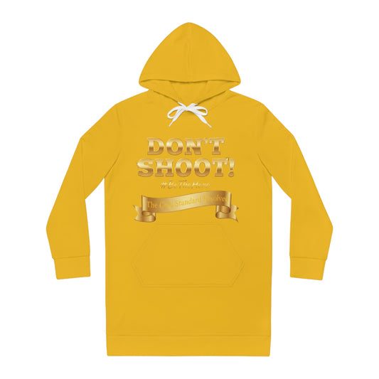 ™ E U F Outlet™ .. : ™The Gold Standard Resolved™ : DON'T SHOOT PREMIUM HOODIE DRESS