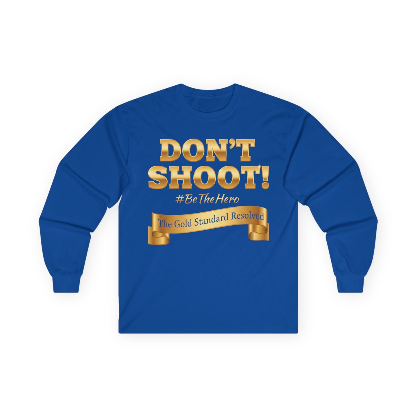 ™E U F Outlet™ : ™The Gold Standard Resolved™ : DON'T SHOOT Premium Long Sleeve Tee