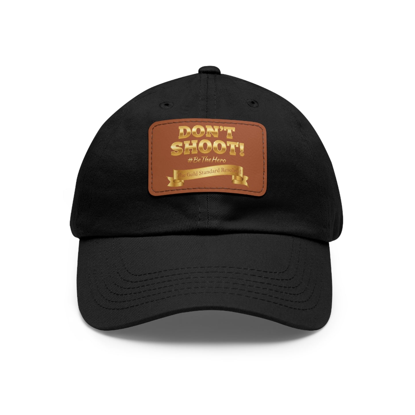 ™E U F Outlet™ .. : ™The Gold Standard Resolved™ : DON'T SHOOT Leather Patch Dad Hat