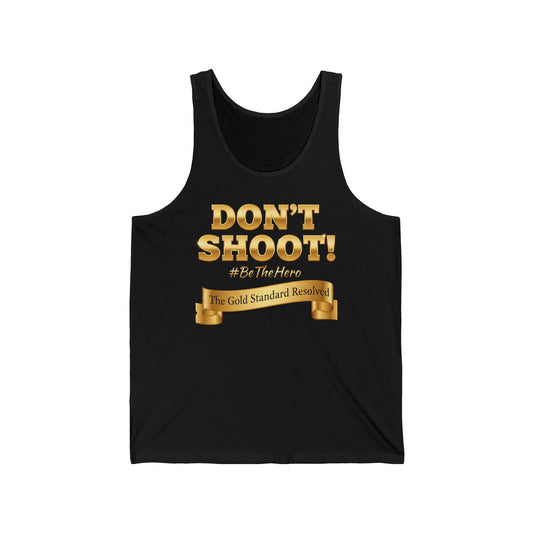 ™E U F Outlet™ : ™The Gold Standard Resolved™ : DON'T SHOOT Premium Tank Top