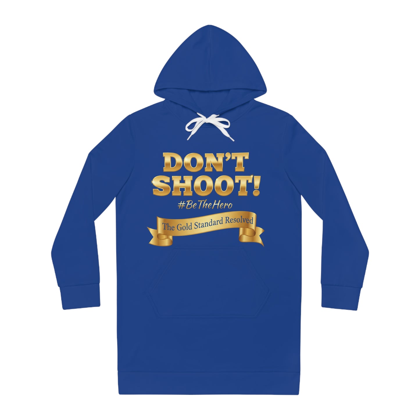 ™ E U F Outlet™ .. : ™The Gold Standard Resolved™ : DON'T SHOOT PREMIUM HOODIE DRESS