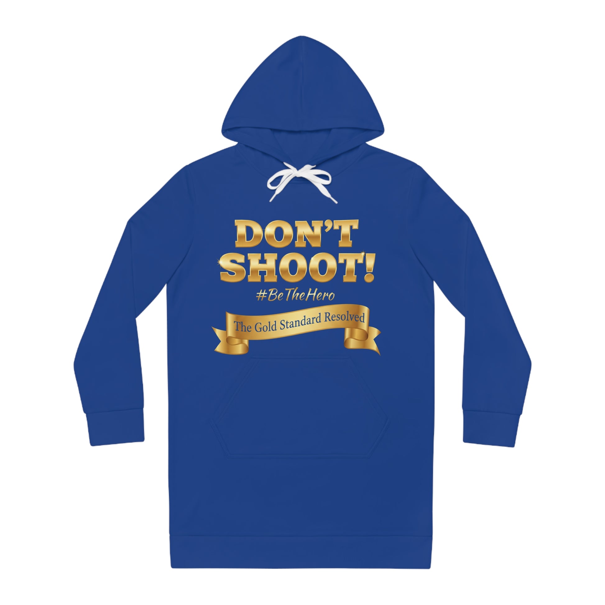 ™ E U F Outlet™ .. : ™The Gold Standard Resolved™ : DON'T SHOOT PREMIUM HOODIE DRESS