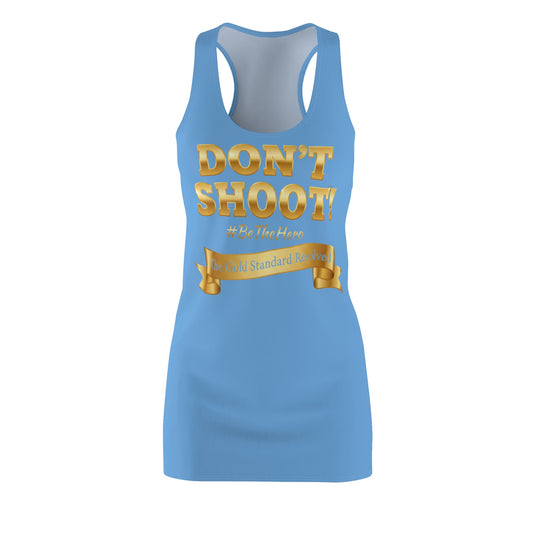 ™ E U F Outlet™ .. : ™The Gold Standard Resolved™ : DON'T SHOOT PREMIUM RACERBACK DRESS