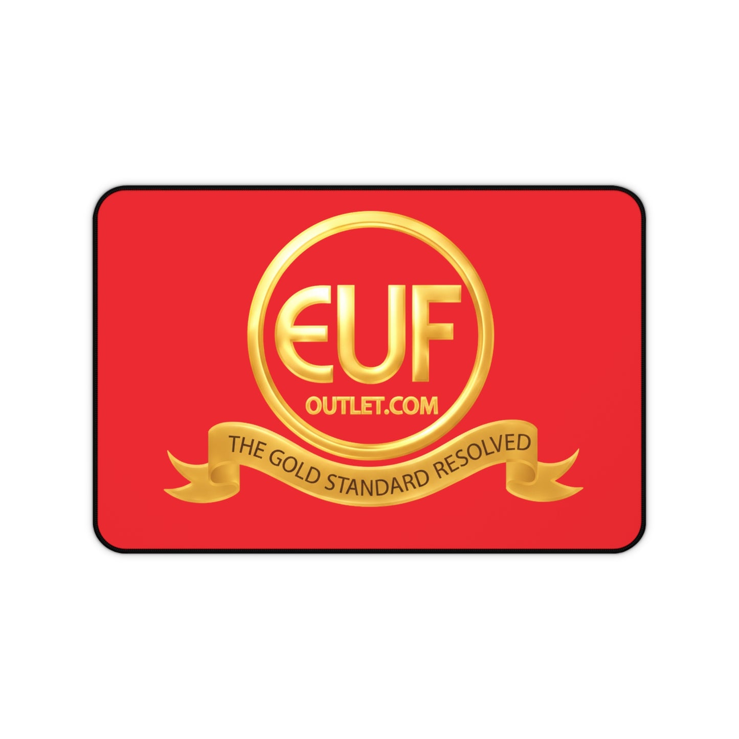 ™E U F Outlet™ .. : ™The Gold Standard Resolved™ : Premium  Desk Mat