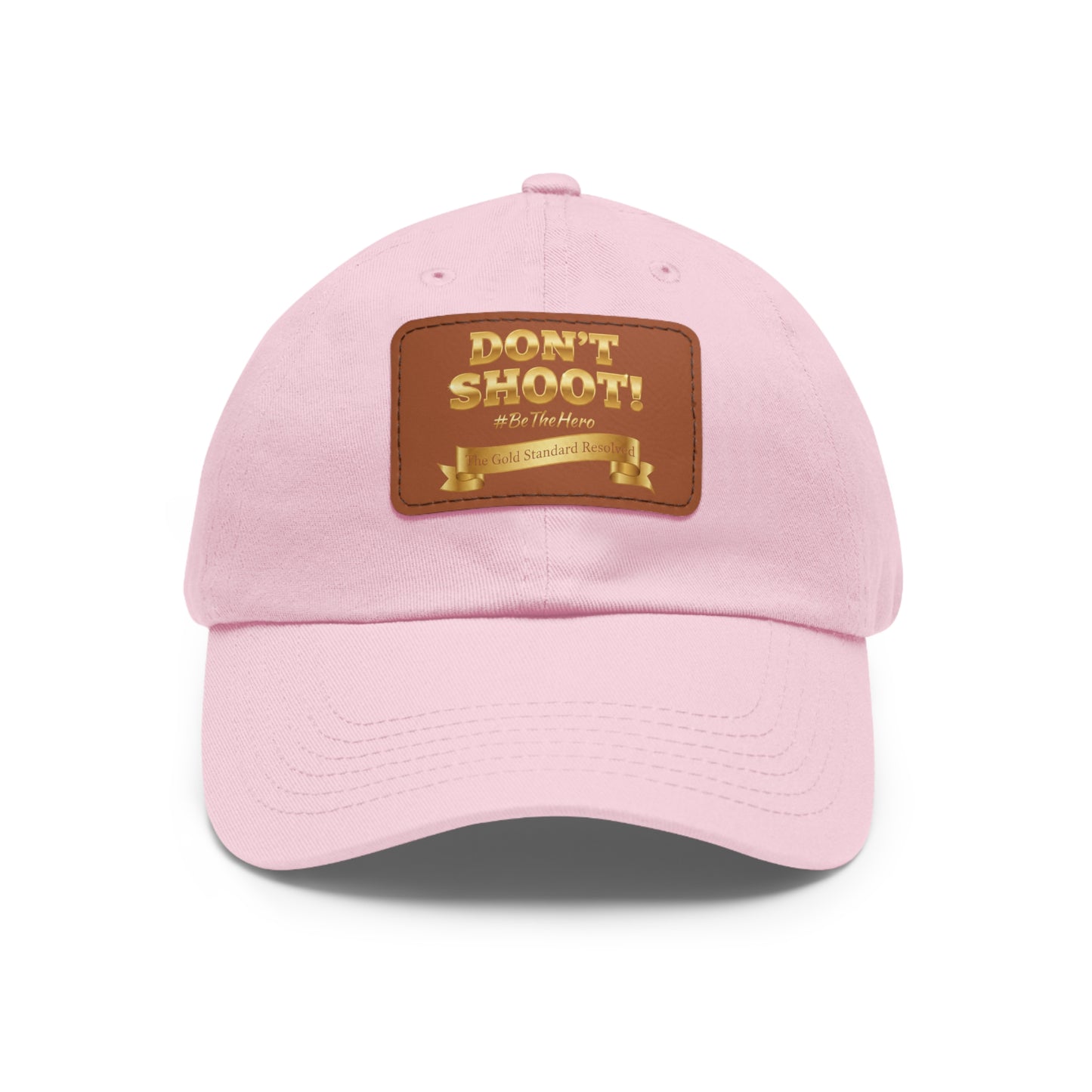 ™E U F Outlet™ .. : ™The Gold Standard Resolved™ : DON'T SHOOT Leather Patch Dad Hat