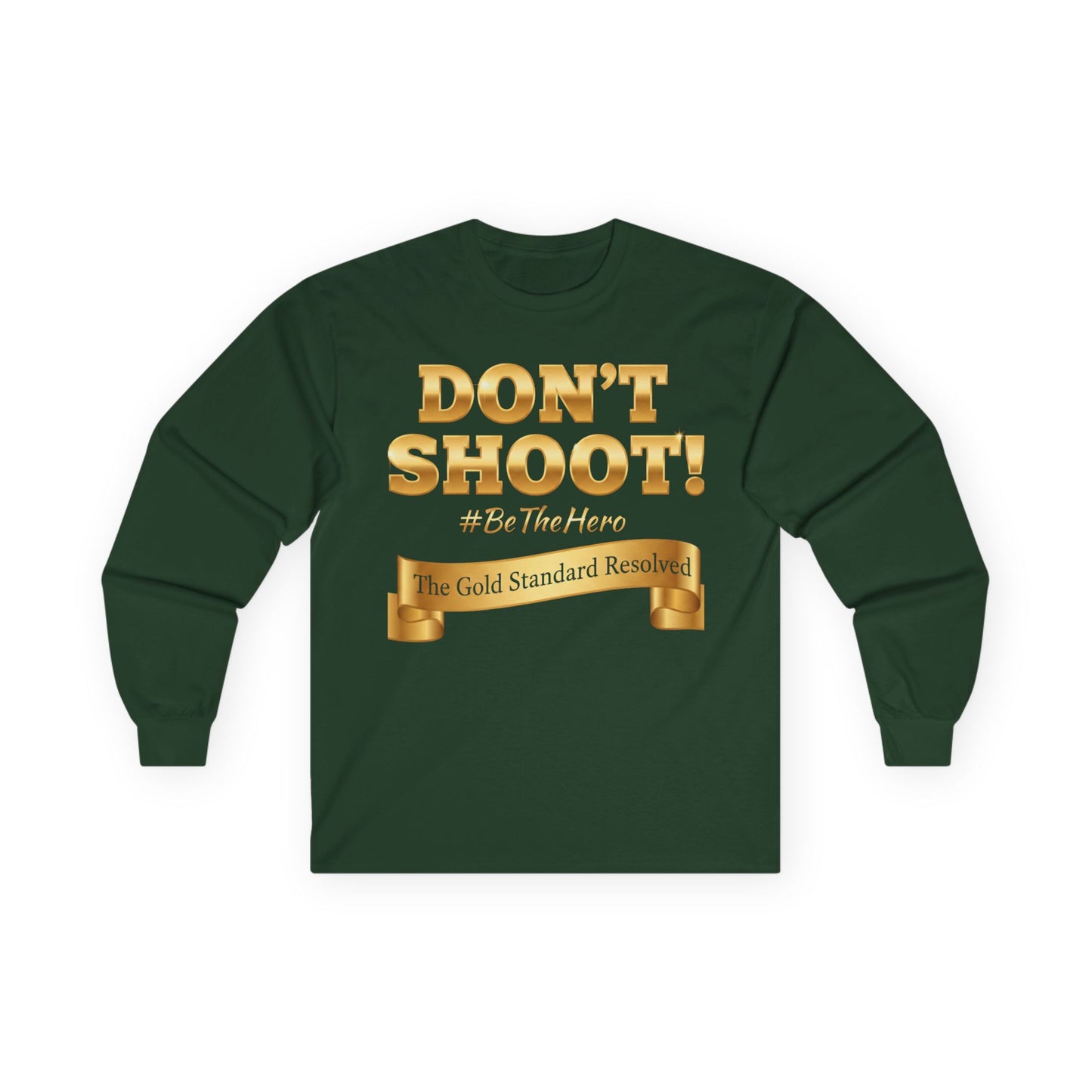 ™E U F Outlet™ : ™The Gold Standard Resolved™ : DON'T SHOOT Premium Long Sleeve Tee